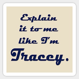 Explain It to Me like I'm Tracey Sticker